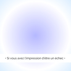 ✨  Si tu penses être un échec...