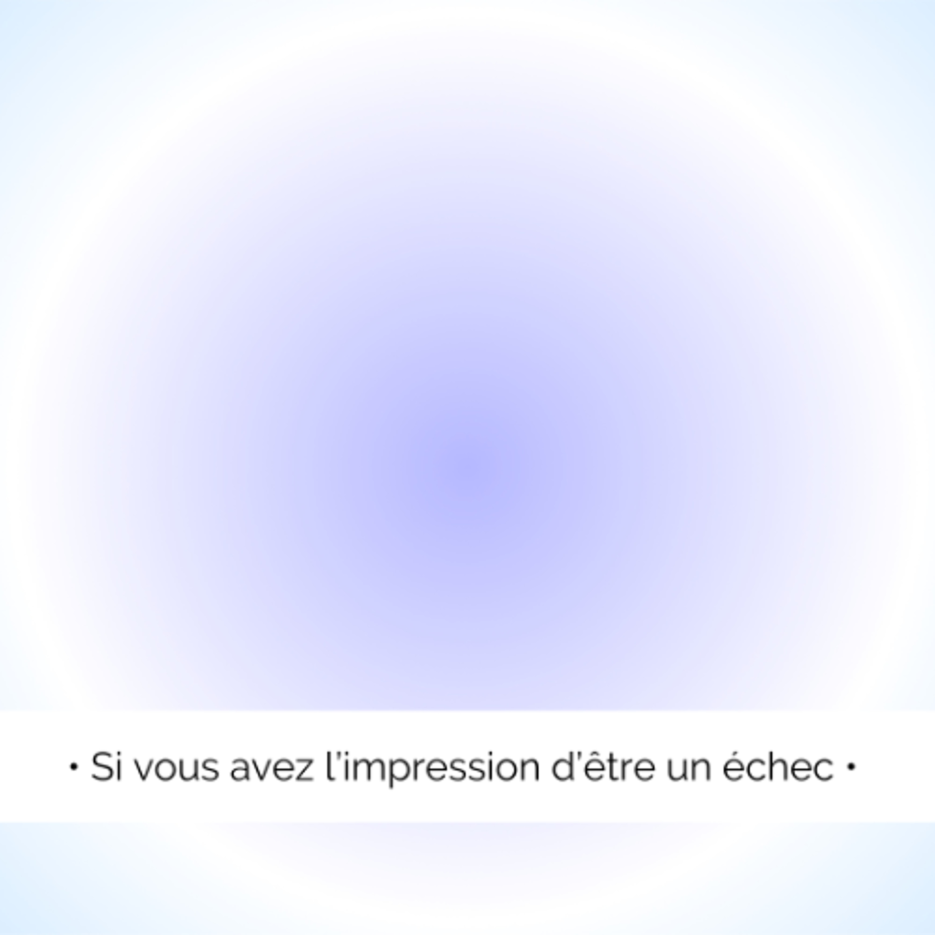 ✨  Si tu penses être un échec...