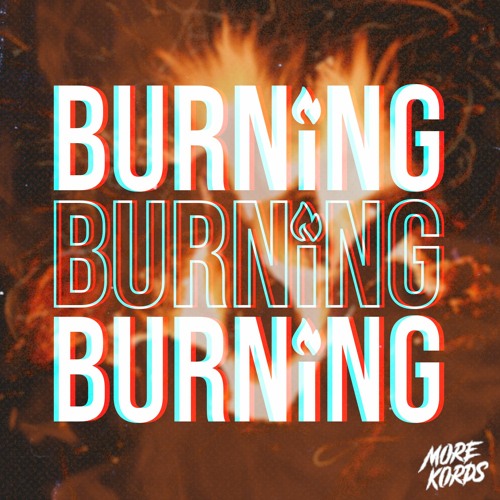 More Kords - Burning