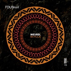 WEIRD. - Scylla (Original Mix) - Roush Label