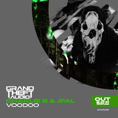 Charlie B & Jfal 'Voodoo' [Grand Theft Audio Recordings]