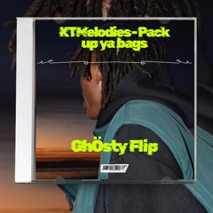 KTMelodies - Pack up ya bags (GhÖsty Flip)