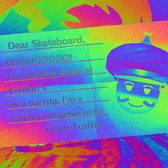 dear skateboard, WAHOO!!!!!