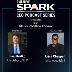 Ann Arbor SPARK CEO Podcast: Erica Chappell, Briarwood Mall