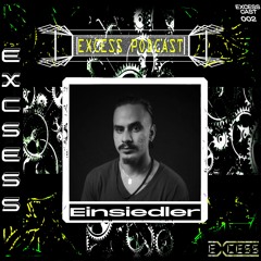 Excess Podcast 002 | Einsiedler