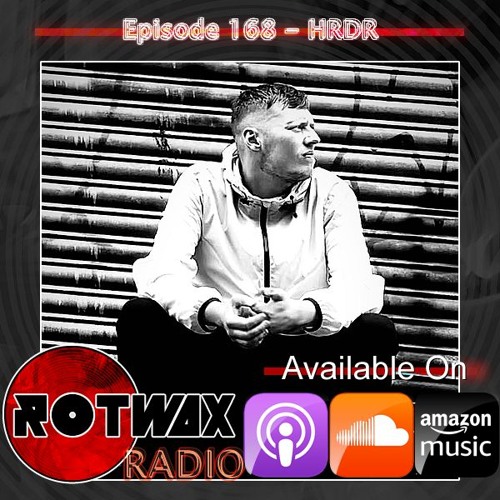 Rotwax Radio - Episode 168 - HRDR