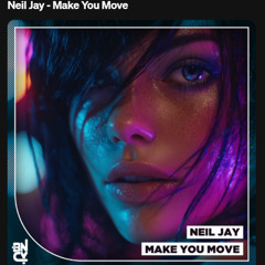 Neil Jay - Make You Move (Radio Edit)
