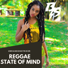 @BRANDONSTRIKER - REGGAE STATE OF MIND MIX