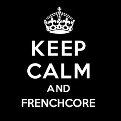 keep calm and Frenchcore!!