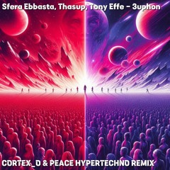 Sfera Ebbasta, Thasup, Tony Effe - 3uphon (Cortex_o & Peace Hypertechno Remix)