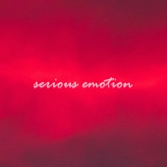 Serious Emotion