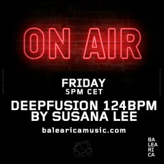 Susana Lee - Deepfusion 124 BPM Hosted by Miguel Garji 10th June @Balearicamusic.com