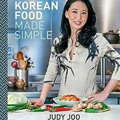 Read ❤️ PDF Korean Food Made Simple by Judy Joo