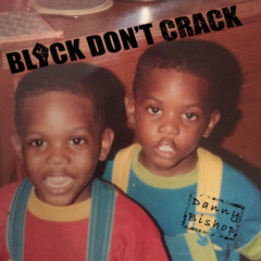 BLACK DON’T CRACK