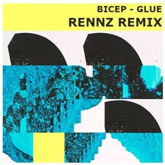 Bicep - Glue (Rennz Remix) **FREE DOWNLOAD**