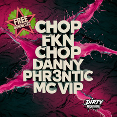 Afghan Headspin - CHOP FKN CHOP - (Danny Phr3ntic MC VIP)