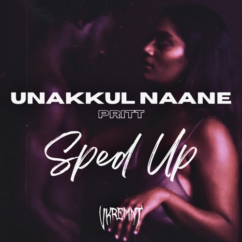 Unakkul Naane - Pritt [sped up + reverb]