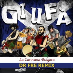 Giufà - La Carovana Bulgara - Dr Fre Remix