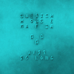 Swedish House Mafia - Wait So Long (David Di Sabato Progressive Edit) [SUPERHUMAN]