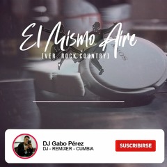 EL MISMO AIRE (Ver. Rock Country) X CARMEN DELEON X DJ GABO DE MORENO FT MARIAN SOUND