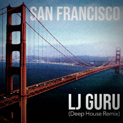 Lj GURU - San Francisco (Deep House) Cover