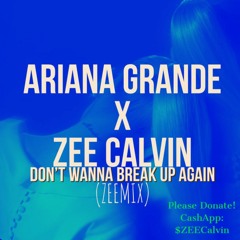 Ariana Grande "Don't wanna break up again (ZEEmix)"