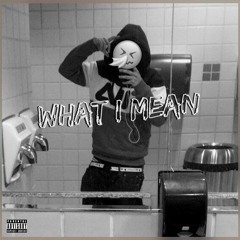 What I mean [Prod. by Etrizzle]