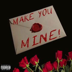 Make You Mine (Feat. EC & CJ)