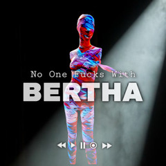 NTonius - No One Fucks With Bertha (FREE DOWNLOAD!)