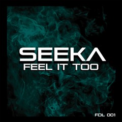 Seeka - Feel It Too