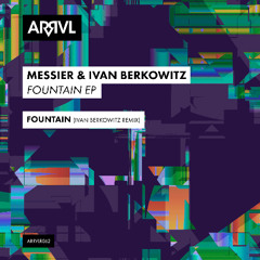 PREMIERE: Messier & Ivan Berkowitz - Fountain (Ivan Berkowitz Remix) [ARRVL Records]