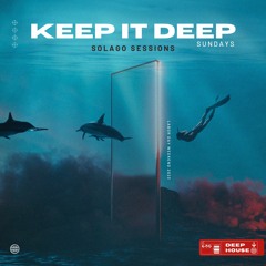 Solago Sessions presents: Keep it Deep Sundays