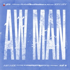 Just Juice & Kap G - "Aw Man" (Official Audio)
