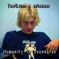 HUMANITY IS OVERRATED W/skillbleed