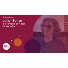 210 | Entrevista com Juliet Schor sobre a semana de 4 dias de trabalho