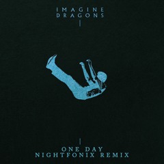Imagine Dragons - One Day (Nightfonix Remix)