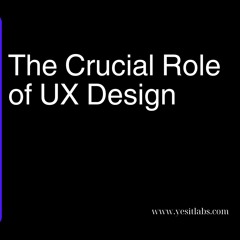 The Crucial Role of UX Design in iOS App Development
