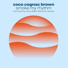 coco cognac brown - Smoke My Rhythm (Fred Everything & Trevor Walker Dub) [Lazy Days Recordings].mp3