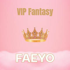 VIP Fantasy ft. Faeyo