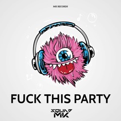 SquadMK - Fuck This Party