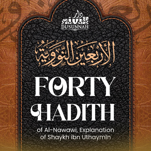 Lesson 9 - Explanation of Forty Hadith - Ustadh Abdurrahman al Mawsili
