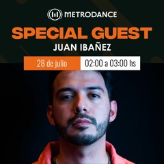 Special Guest Metrodance @ Juan Ibañez
