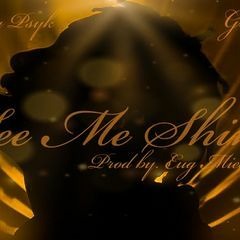 See Me Shine (Ft Guintsu)Prod. Eug Miester