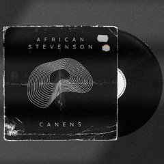 African Stevenson - Canens ( Original Mix )
