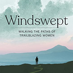 FREE PDF 📥 Windswept: Walking the Paths of Trailblazing Women by  Annabel Abbs KINDL