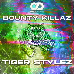 BOUNTY KILLAZ - TIGER STYLEZ (FREE DOWNLOAD)