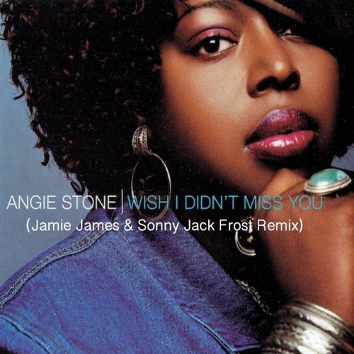 Angie Stone - Wish I Didn't Miss You (Jamie James & Sonny Jack Frost Remix) FreeDownload!