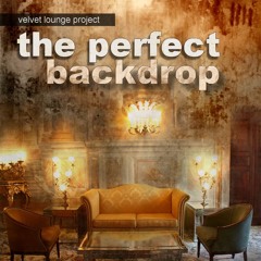Velvet Lounge Project – The Perfect Backdrop (Deluxe)