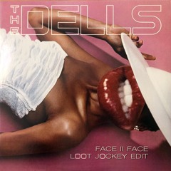 Dells - Face II Face (Loot Jockey Edit)