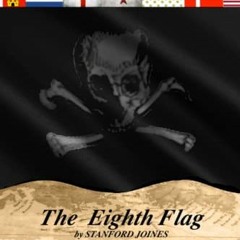 Read [EBOOK EPUB KINDLE PDF] The Eighth Flag: Cannibals. Conquistadors. Buccaneers. PIRATES. The unt